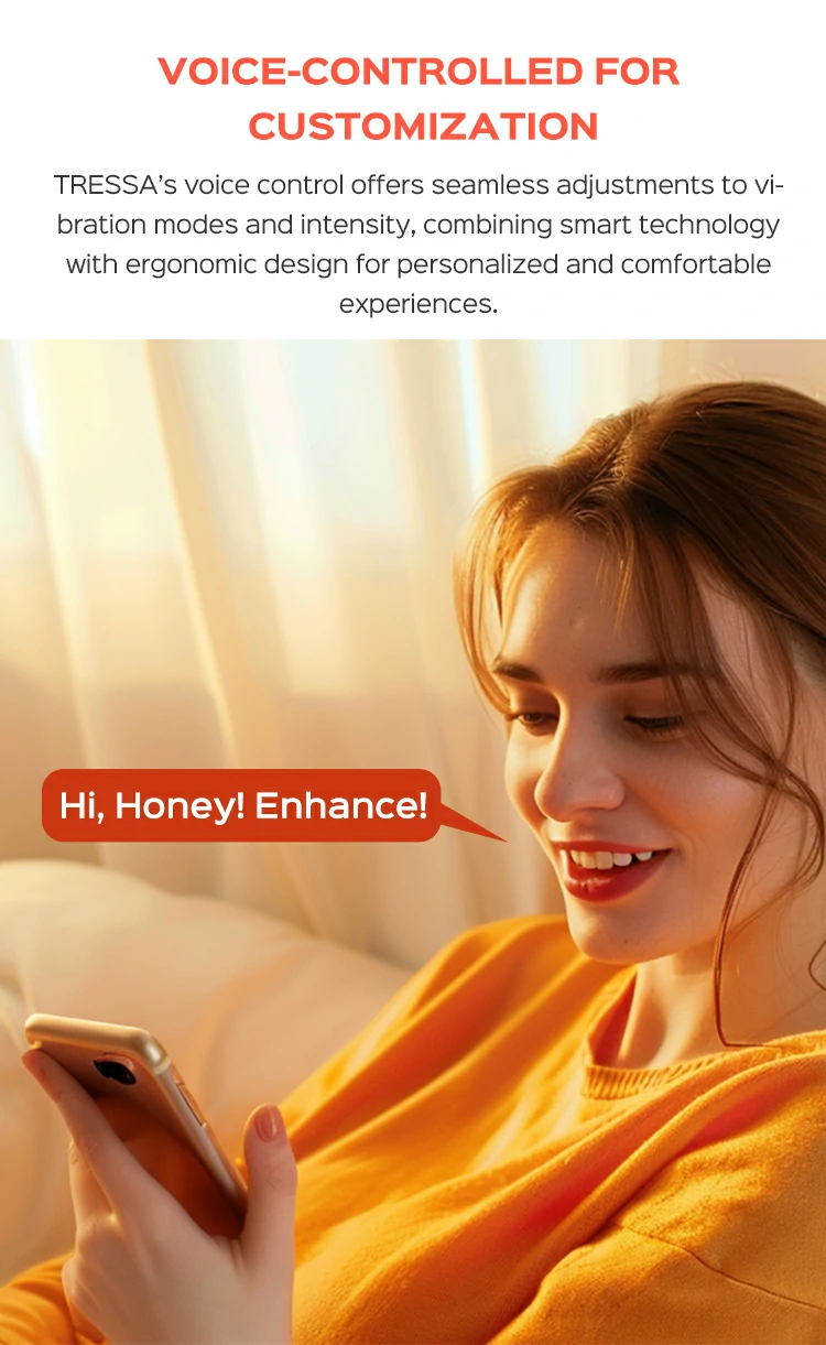 TRESSA’s voice control offers seamless adjustments to vibration modes and intensity, combining smart technology with ergonomic design for personalized and comfortable experiences.