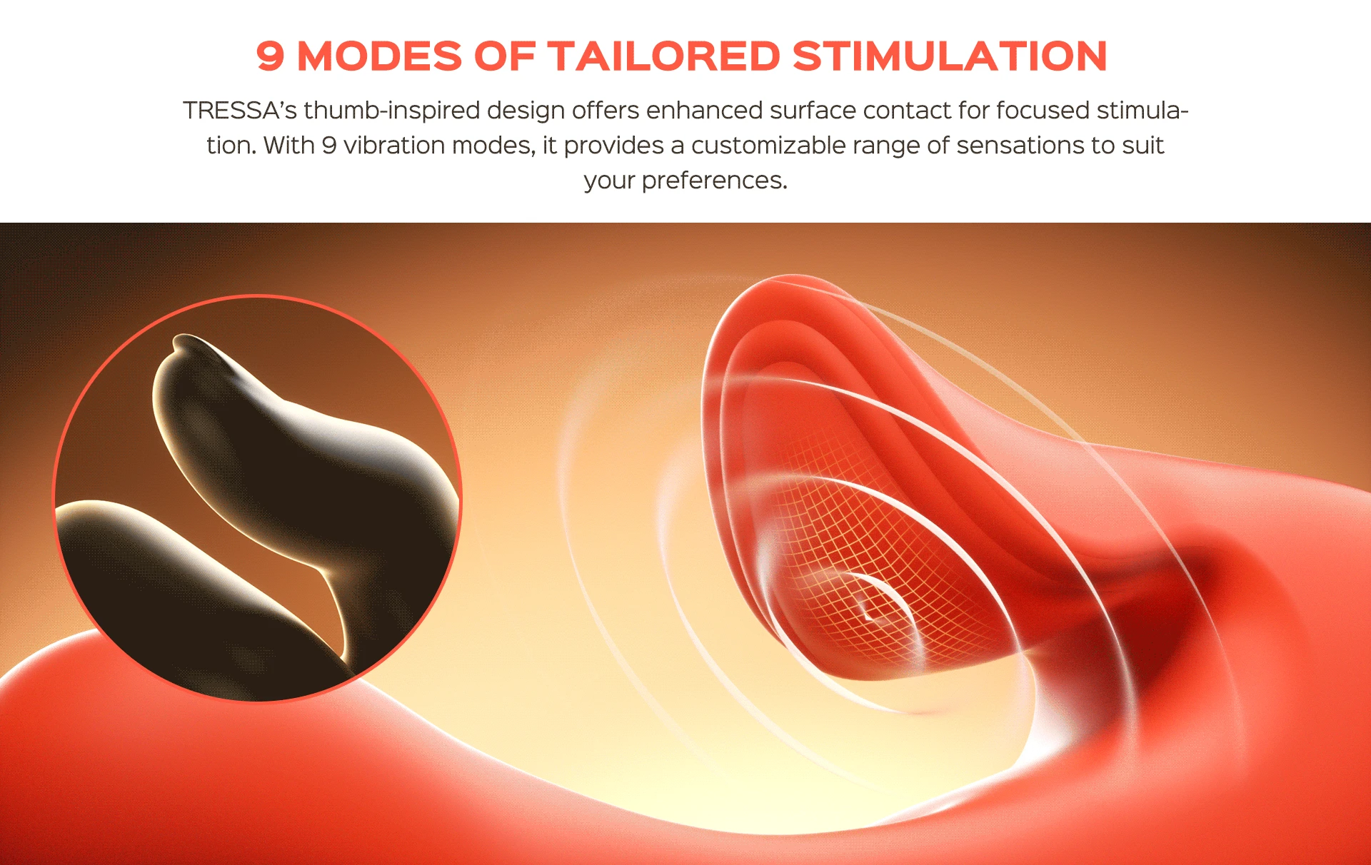 TRESSA offers gentle tapping for precise G-spot stimulation, easing beginners into tailored pleasure. With a durable steel-cased motor and 9 flapping modes, it's ideal for those new to toys or beginners advancing to higher intensities.